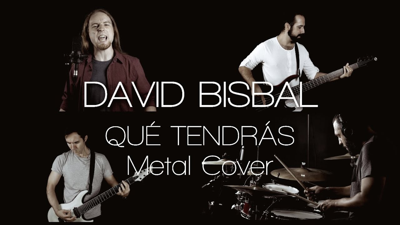 David Bisbal - Qué Tendras (Full band metal cover)