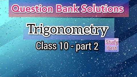 Question Bank Solution | Trigonometry Part - 2 | Class 10th | 2021 QB Solution
