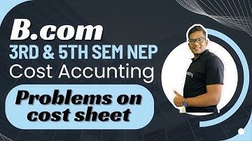 B.Com 5th Sem  NEP | Cost Accounting | Problems on cost sheet