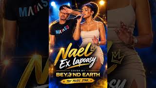 Nael:Ex lapoasy cover by Beyond Earth🇫🇷 🇺🇸
