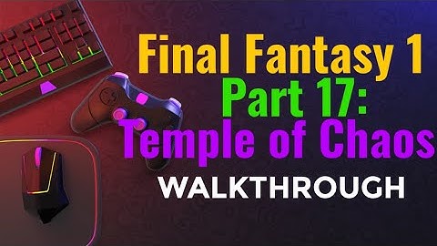 Final Fantasy 1 | FINALE Part 17: Temple of Chaos | Game Walkthrough | MAL TV