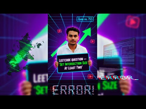 question no.-757 || Set Intersection Size At Least Two || Leetcode Practice