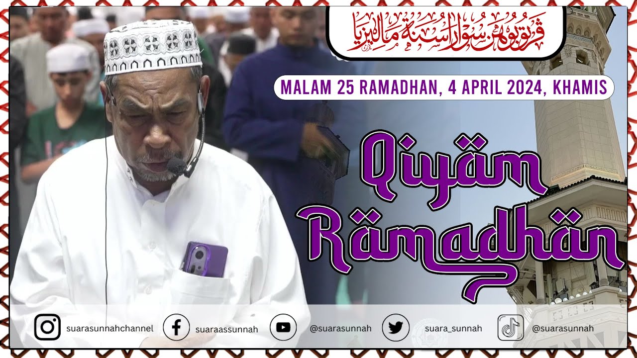 4 April 2024 QIYAM RAMADHAN MALAM KE-25 Tuan Haji Hashim bin Said