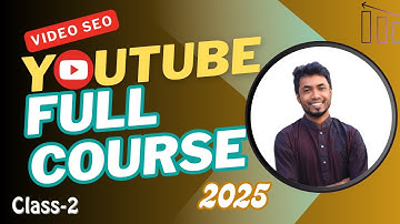 YouTube Video SEO Course Bangla 2025 | কিভাবে ভিডিও র‍্যাঙ্ক #1 করবেন? Class - 2