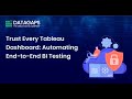 Trust Every Tableau Dashboard: Automating End-to-End BI Testing | Datagaps Webinar