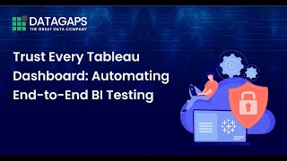 Trust Every Tableau Dashboard: Automating End-to-End BI Testing | Datagaps Webinar