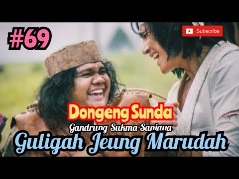 Dongeng Sunda Gandrung Sukma Sanjaya Bagian 69 : Guligah jeung Marudah