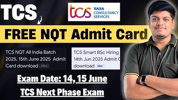 🔥TCS FREE NQT 2025 Admit Card Download | TCS NQT Admit Card 2025 | Exam Date: 15 June | TCS NQT 2025