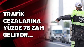 Trafik Cezalarına Yüzde 76 Zam Geliyor...