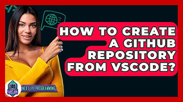 How To Create A GitHub Repository From VSCode? - Next LVL Programming