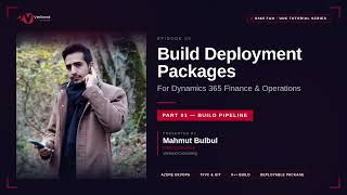 How to Build a Deployment Package for Dynamics 365 Finance & Operations — Part 1: The Build Pipeline