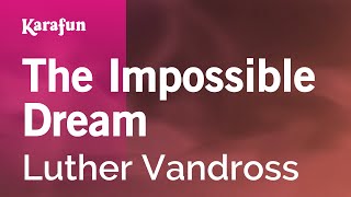 Download Mp3 The Impossible Dream Luther Vandross Karaoke Version KaraFun