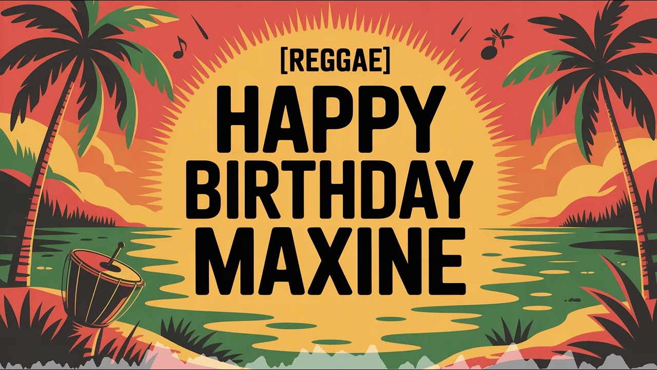 Maxine Birthday Song - Reggae - Mellow