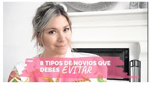 8 Tipos de NOVIOS que debes EVITAR