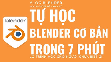 ✅ TỰ HỌC BLENDER CƠ BẢN TỪ CHƯA BIẾT GÌ | HỌC BLENDER