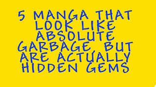 5 Manga That Look Like Absolute Garbage but Are Actually Hidden Gems