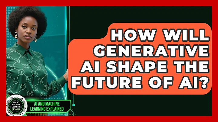 How Will Generative AI Shape The Future Of AI? - AI and Machine Learning Explained