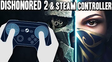 Dishonored 2 w/ Steam Controller - Bumper Jumper Profile Overview PC