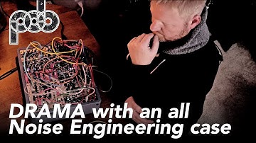 Drama with an all Noise Engineering Eurorack case - POB