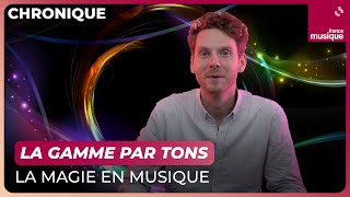 La Gamme Par Tons, La Magie En Musique - Maxxi Classique