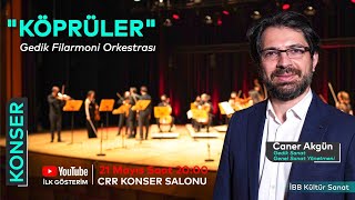 “Köprüler “ Gedik Filarmoni Orkestrası Sezon Kapanış Konseri