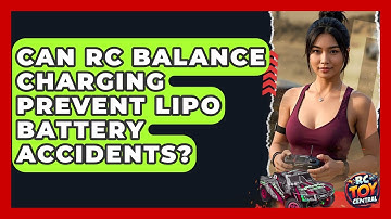 Can RC Balance Charging Prevent LiPo Battery Accidents? - RC Toy Central