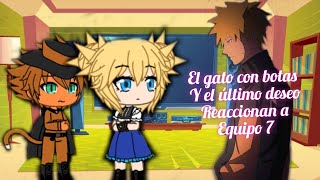 El Gato Con Botas Y El Último Deseo Reaccionan A Equipo 7 Naruto Parte 2?