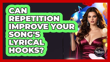 Can Repetition Improve Your Song