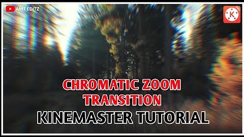 Chromatic Zoom Transition Effect Editing | Video Editing in Kinemaster | Kinemaster Tutorial
