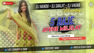 Download lagu 5 Baje Ayehe Milelay ( Tapori Humming Mix ) Dj Nanda Nd Dj Sanjit Nd Dj Vagna Exclusive