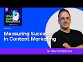 Measuring Success in Content Marketing | Jason Patterson