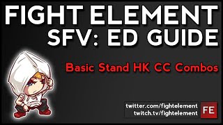 SFV: Ed Guide: Basic CC HK Combos (FIGHT ELEMENT)