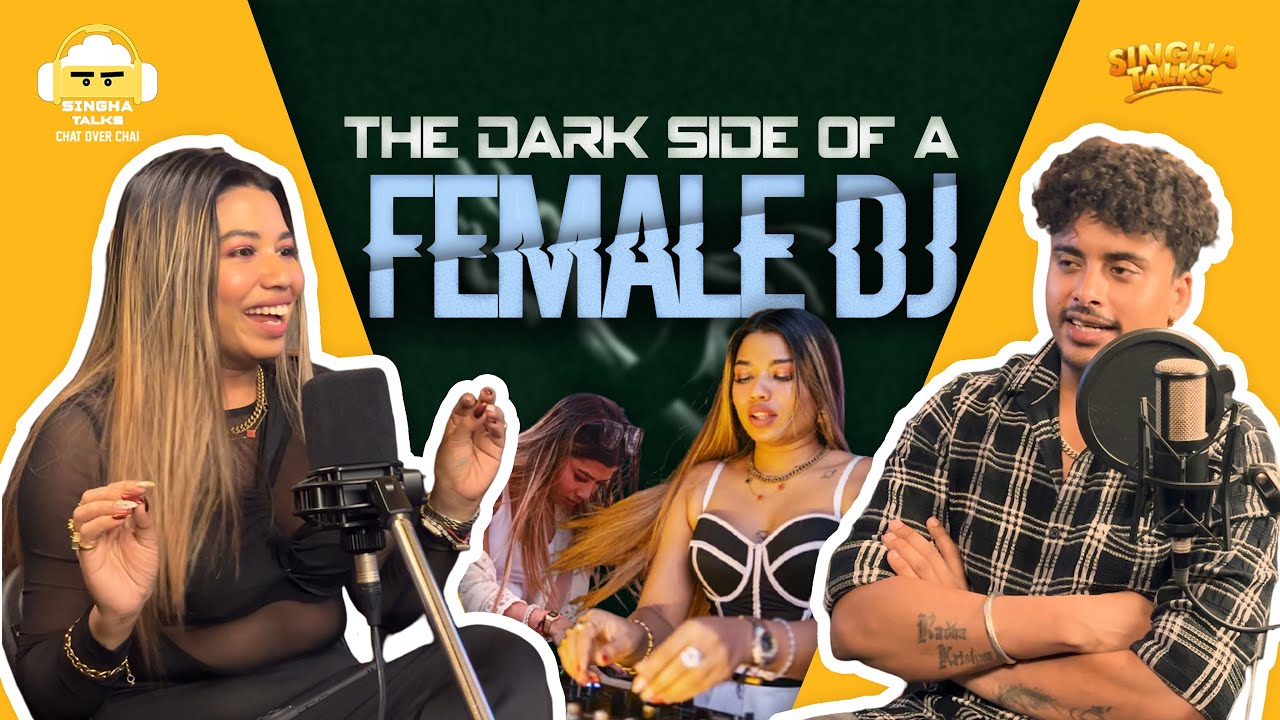 The Dark Side OF Being A Female DJ- ft DJ ELINA (Singha talks Ep-7 ...