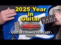 Das Beste und Schlechteste der Gitarrenwelt im Jahr 2025 | ThroBak Guitar Lounge – Das Gitarrenjahr