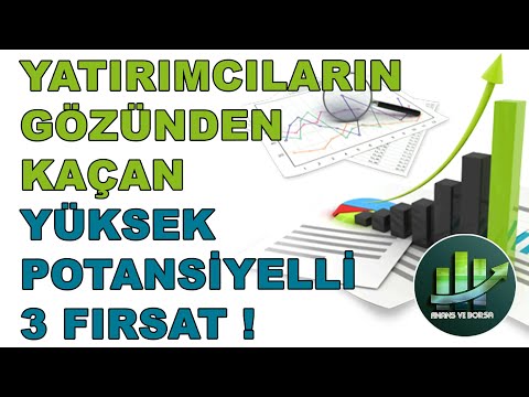 YATIRIMCILARIN GÖZÜNDEN KAÇAN YÜKSEK POTANSİYELLİ 3 FIRSAT !