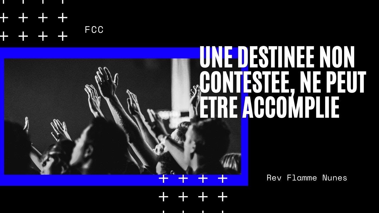 UNE DESTINEE NON CONTESTEE, NE PEUT ETRE ACCOMPLIE (3)