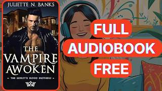 The Vampire Awoken by Juliette N. Banks [Full Audiobook Free]