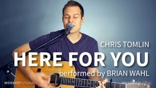 Here For You - Matt Redman, Chris Tomlin - acoustic cover chords