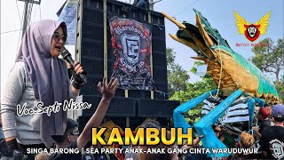 Download Lagu KAMBUH | VOC.SEPTI NISSA | SINGA BARONG‼️SEA PARTY ANAK-ANAK GANG CINTA WARUDUWUR  MP3