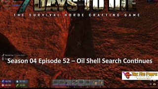 7 Days to Die Alpha 13.8 Season 04 EP 52 Oil Shell Search Continues