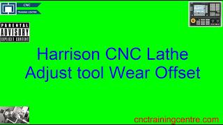 How to Adjust Tool Wear Offsets on Harrison Alpha CNC Lathe (Fanuc Control) - Easy Tutorial