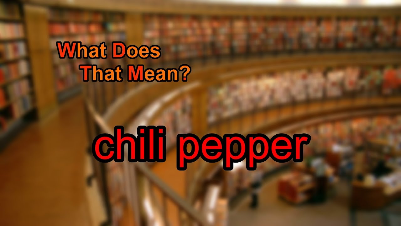 What does chili pepper mean? YouTube