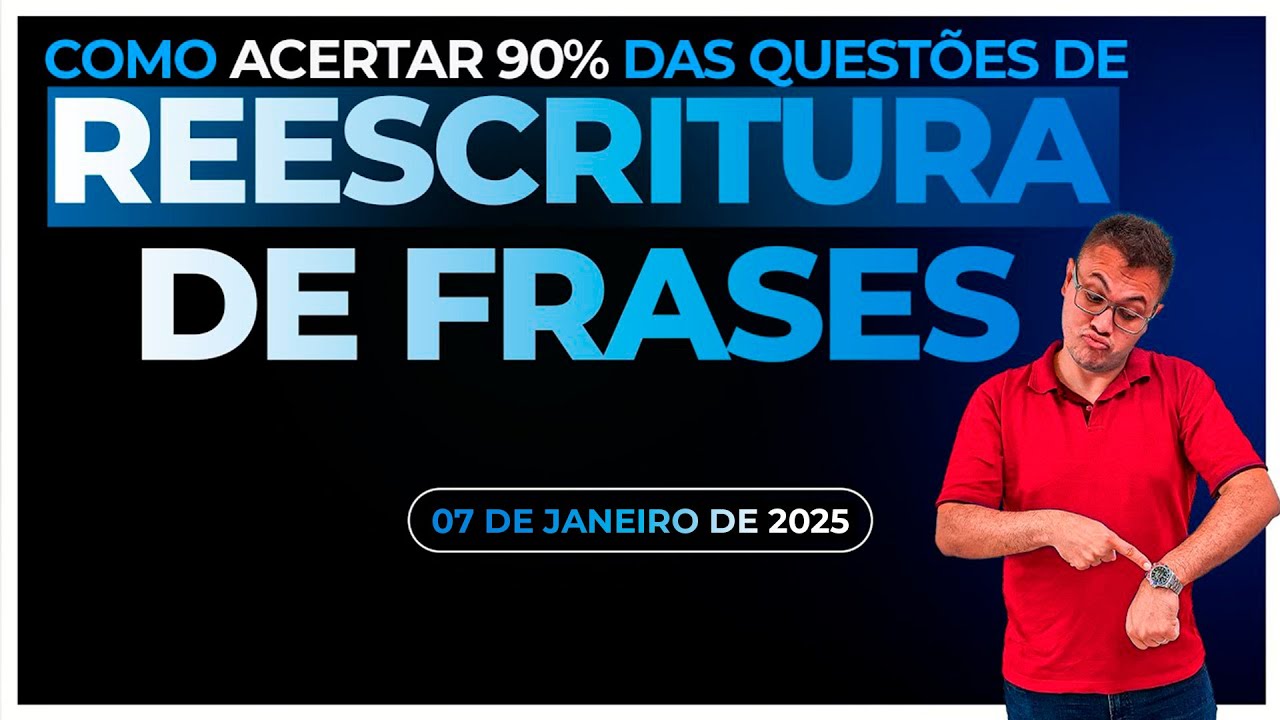 COMO ACERTAR 90% DAS QUESTÕES DE REESCRITURA DE FRASES - Sidney Martins