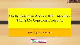 Shelly Cashman Access 2019 | Modules 8-10: SAM Capstone Project 1a | Help in Homework | #solved
