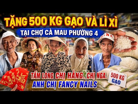 Tặng 500 Kg Gạo Và Lì Xì Tại Chợ Cà Mau Tấm Lòng Chị Hằng Chị Nga Và FancyNails | Khương Nhựt Minh