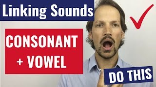 Linking Sounds - Do THIS for Consonant + Vowel