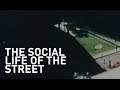 The Social Life of the Street