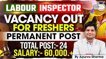 LABOUR INSPECTOR VACANCY FOR FRESHERS | PERMANENT POST | TOTAL POST:- 24 | SALARY:- 60,000