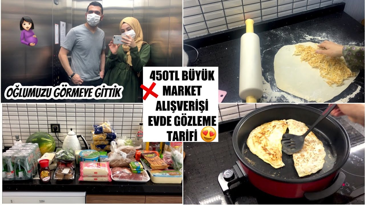 EVDE MAYASIZ ENFES GÖZLEME YAPTIK 😍 | ❌ 450 TL‘LİK MARKET ALIŞVERİŞİ | OĞLUMUZU GÖRMEYE GİTTİK