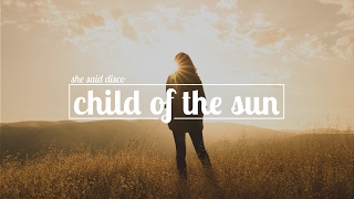 She Said Disco - Child of the Sun